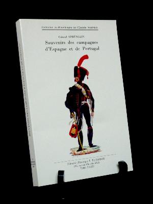 Colonel Sprünglin Souvenirs des campagnes d’Espagne et de Portugal militaria Empire Napoléon histoire militaire Teissedre