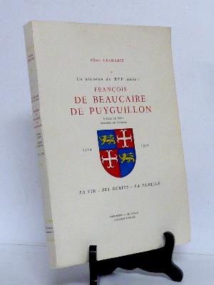 François de Beaucaire de Puyguillon évêque de Metz Seigneur de Liénesse Un historien du 16ème siècle religion moyen âge biographie Lorraine