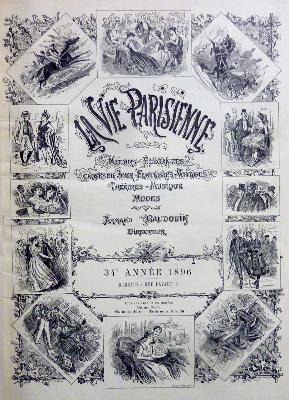 1896 La vie parisienne Mœurs élégantes Choses du jour Fantaisies Voyages Théâtres Musique Mode Curiosa caricatures presse revues journaux vie mondaine 