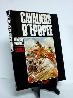 Cavaliers d’épopée Marcel Dupont Lavauzelle illustrations Lucien Rousselot militaria cavalerie Révolution Française 1er Empire