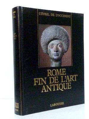 Rome fin de l’art Antique L’Empire romain de Septime Sévère à Théodose 1er Larousse Gallimard Univers des Formes Arts Histoire Antiquité