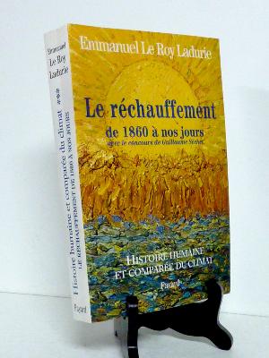 Emmanuel Le Roy Ladurie Histoire humaine et comparée du climat Le réchauffement de 1860 à nos jours Fayard