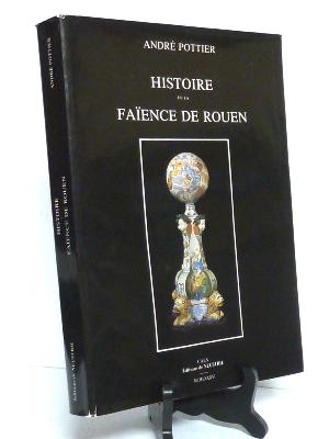 1986 Histoire de la faïence de Rouen André Pottier éditions de Neustrie manufactures Normandie régionalisme arts décoratifs 