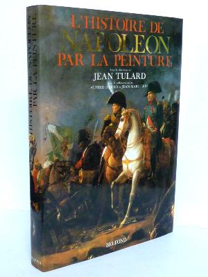 Jean Tulard L’histoire de Napoléon par la peinture Belfond arts histoire militaire Empire uniformologie militaria