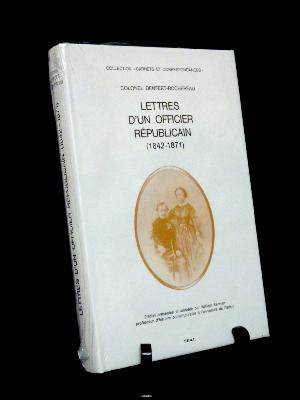 Colonel Denfert-Rochereau Lettres d’un officier républicain 1842-1871 S.H.A.T. militaria Crimée Guerre 1871 Siège de Belfort